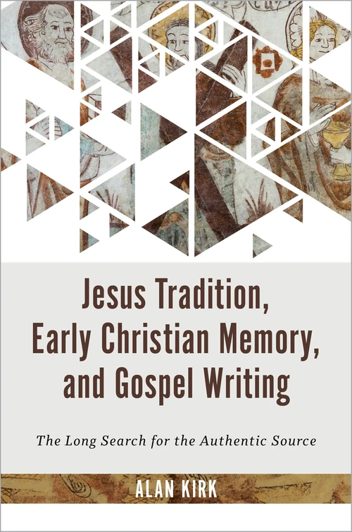 Cover of Jesus Tradition, Early Christian Memory, and Gospel Writing