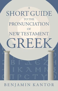 Cover of A Short Guide to the Pronunciation of New Testament Greek