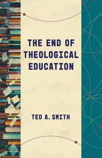 Cover of The End of Theological Education