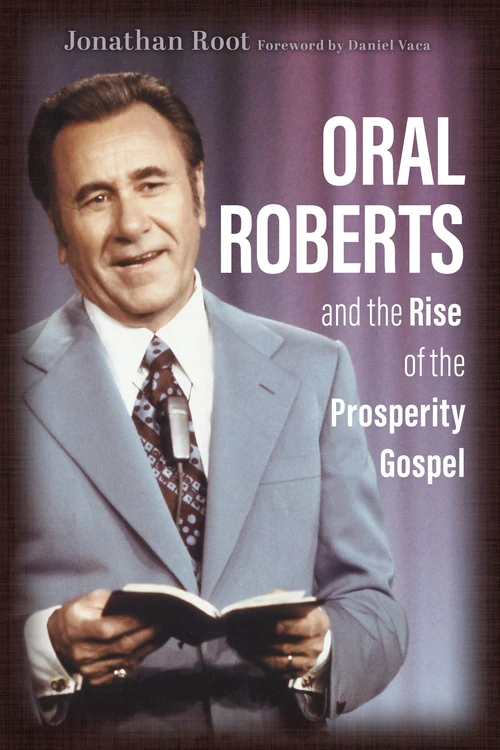 Cover of Oral Roberts and the Rise of the Prosperity Gospel