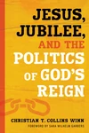 Cover of Jesus, Jubilee, and the Politics of God’s Reign
