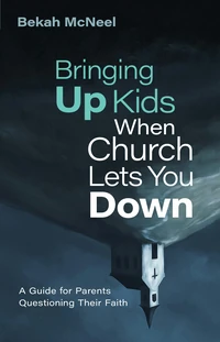 Cover of Bringing Up Kids When Church Lets You Down