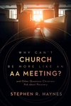 Cover of Why Can't Church Be More Like an AA Meeting?
