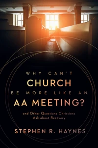 Cover of Why Can't Church Be More Like an AA Meeting?