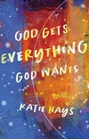 Cover of God Gets Everything God Wants