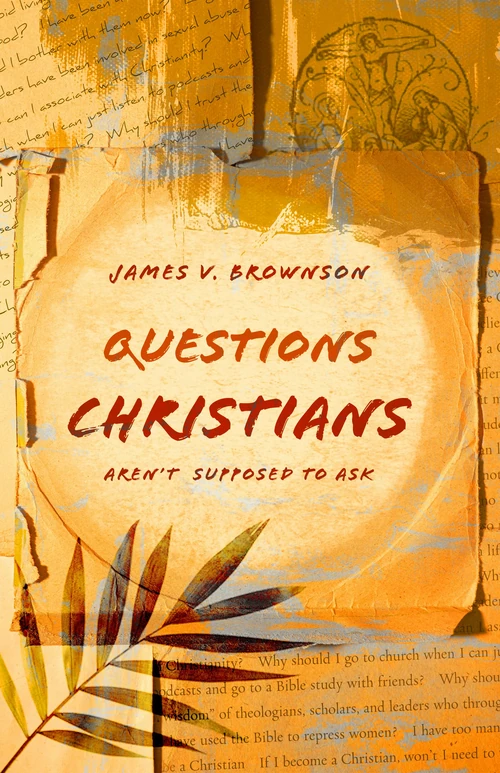 Cover of Questions Christians Aren’t Supposed to Ask