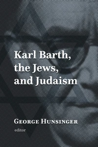 Cover of Karl Barth, the Jews, and Judaism