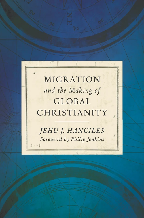 Cover of Migration and the Making of Global Christianity