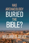 Cover of Has Archaeology Buried the Bible?