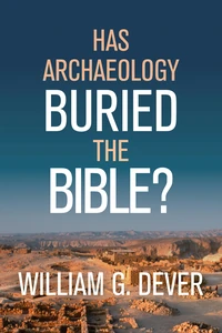 Cover of Has Archaeology Buried the Bible?
