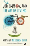 Cover of God, Improv, and the Art of Living