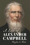 Cover of A Life of Alexander Campbell