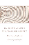 Cover of The Sound of Life’s Unspeakable Beauty