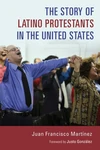 Cover of The Story of Latino Protestants in the United States