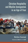 Cover of Christian Hospitality and Muslim Immigration in an Age of Fear