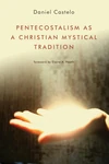 Cover of Pentecostalism as a Christian Mystical Tradition