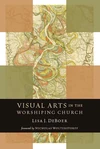 Cover of Visual Arts in the Worshiping Church