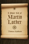 Cover of A Short Life of Martin Luther