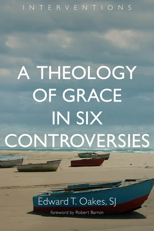 Cover of A Theology of Grace in Six Controversies