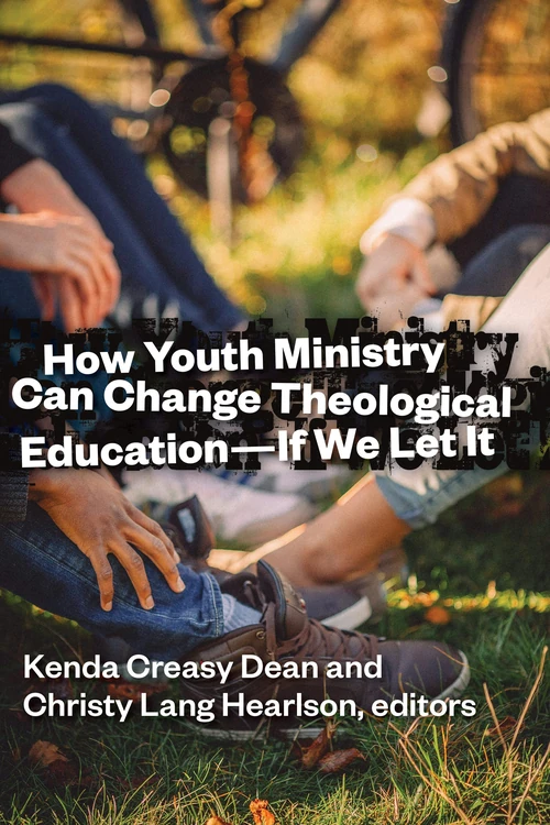 Cover of How Youth Ministry Can Change Theological Education -- If We Let It