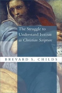 Cover of The Struggle to Understand Isaiah as Christian Scripture