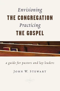 Cover of Envisioning the Congregation, Practicing the Gospel