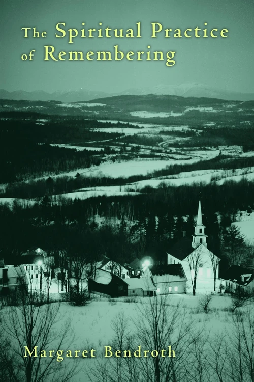Cover of The Spiritual Practice of Remembering