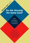 Cover of Do We Worship the Same God?