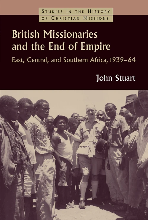 Cover of British Missionaries and the End of Empire