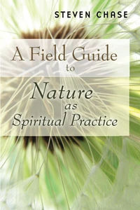 Cover of A Field Guide to Nature as Spiritual Practice