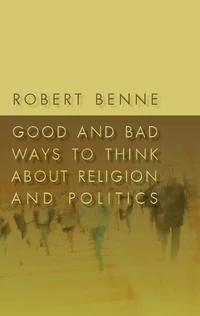 Cover of Good and Bad Ways to Think about Religion and Politics