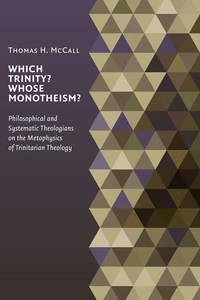 Cover of Which Trinity? Whose Monotheism? Philosophical and Systematic Theologians on the Metaphysics of Trinitarian Theology