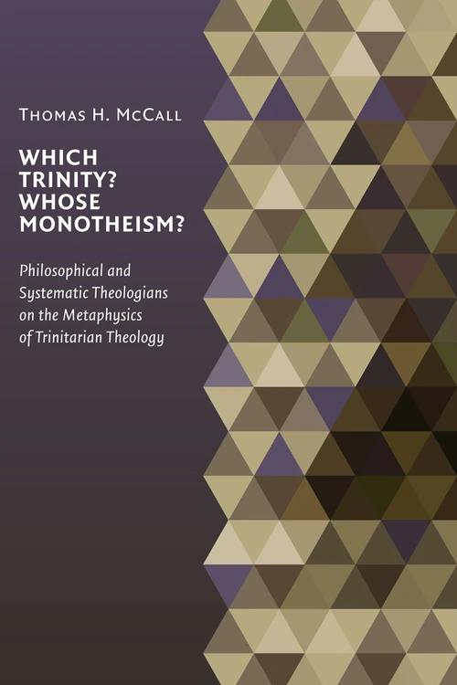 Cover of Which Trinity? Whose Monotheism? Philosophical and Systematic Theologians on the Metaphysics of Trinitarian Theology