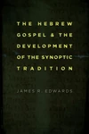 Cover of The Hebrew Gospel and the Development of the Synoptic Tradition