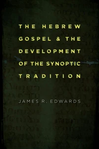 Cover of The Hebrew Gospel and the Development of the Synoptic Tradition