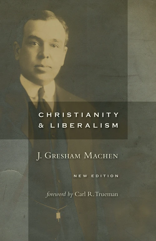 Cover of Christianity and Liberalism, new ed.