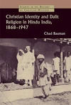 Cover of Christian Identity and Dalit Religion in Hindu India, 1868-1947