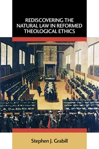Cover of Rediscovering the Natural Law in Reformed Theological Ethics