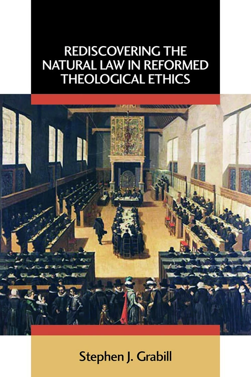 Cover of Rediscovering the Natural Law in Reformed Theological Ethics