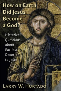 Cover of How on Earth Did Jesus Become a God?