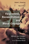 Cover of Forgiveness, Reconciliation, and Moral Courage
