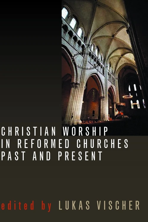 Cover of Christian Worship in Reformed Churches Past and Present
