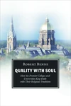 Cover of Quality with Soul, How Six Premier Colleges and Universities Keep Faith with Their Religious Traditions