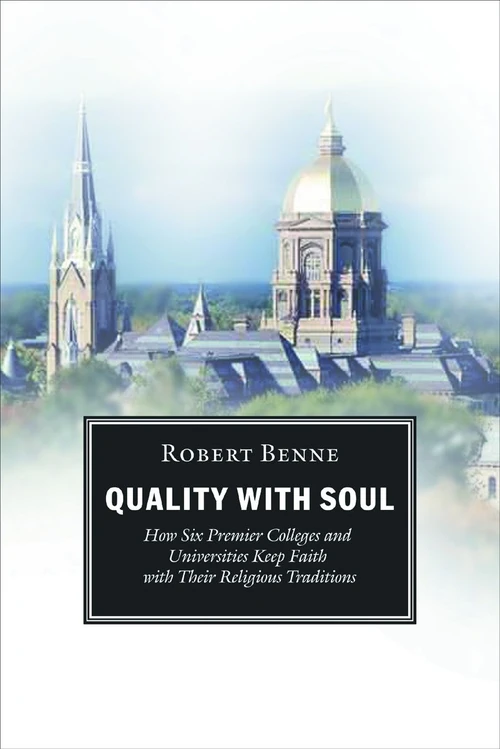 Cover of Quality with Soul, How Six Premier Colleges and Universities Keep Faith with Their Religious Traditions