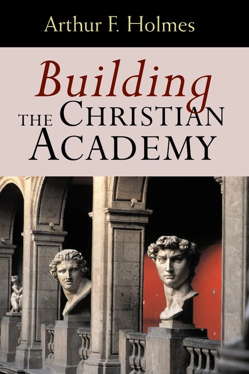 Cover of Building the Christian Academy