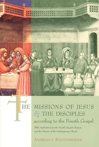 Cover of The Missions of Jesus and the Disciples according to the Fourth Gospel, with Implications for the Fourth Gospel's