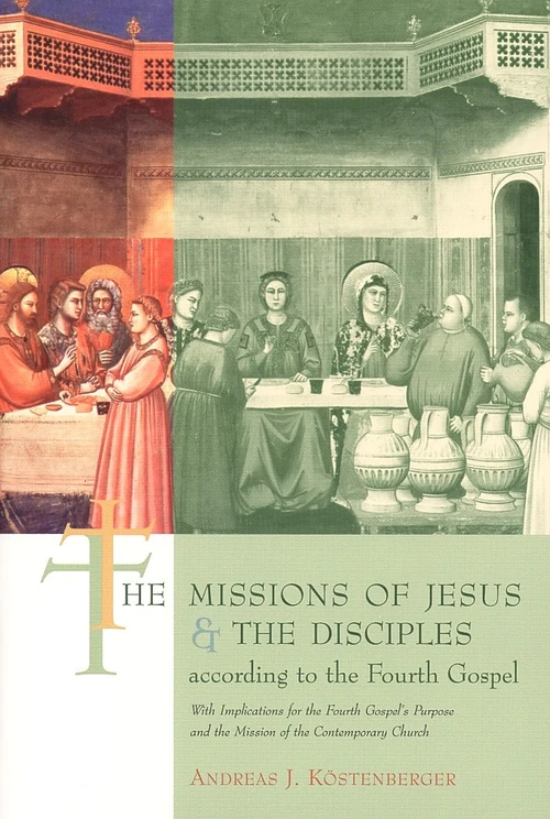 Cover of The Missions of Jesus and the Disciples according to the Fourth Gospel, with Implications for the Fourth Gospel's