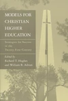 Cover of Models for Christian Higher Education