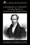 Cover of Charles G. Finney and the Spirit of American Evangelicalism