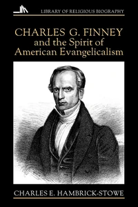 Cover of Charles G. Finney and the Spirit of American Evangelicalism